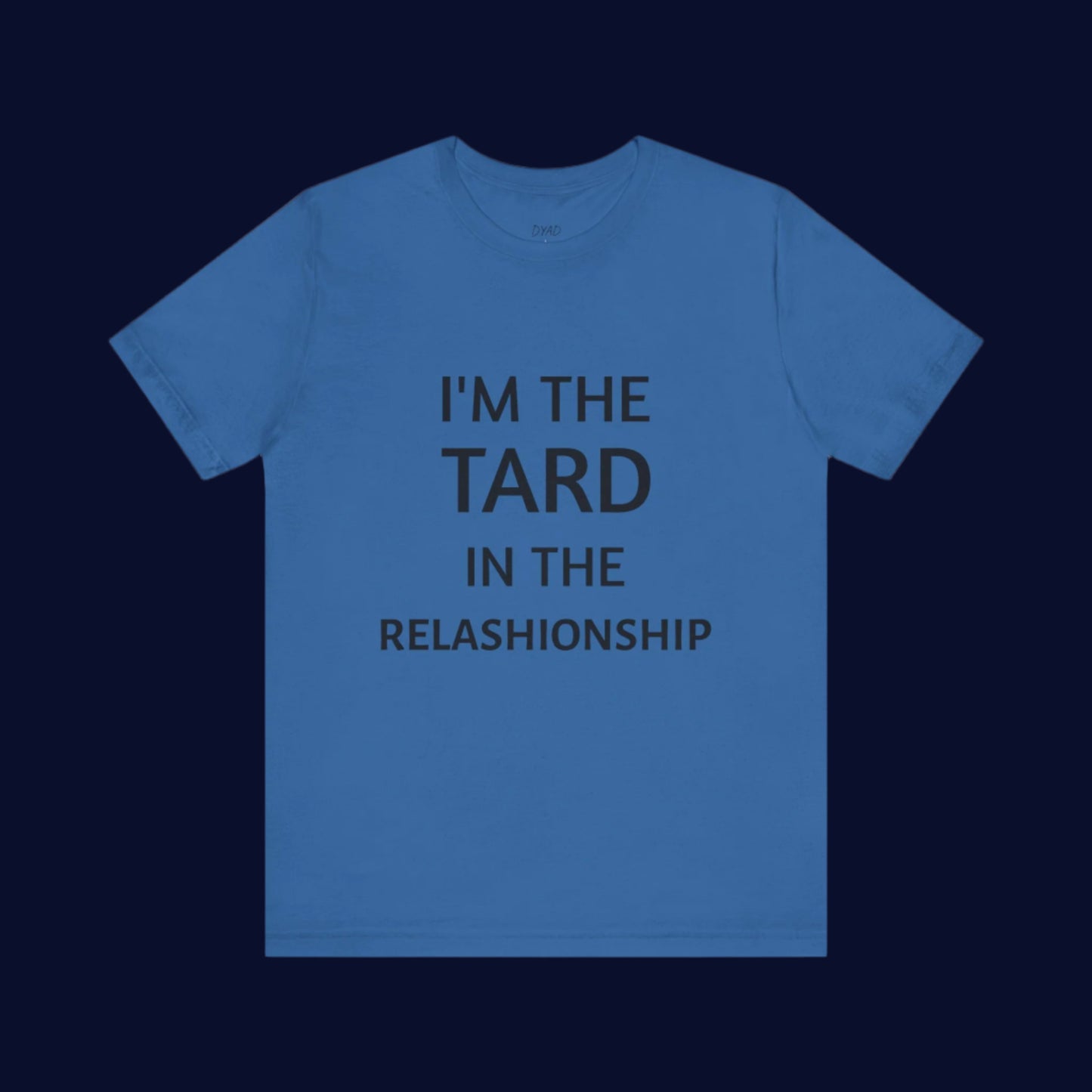 Tard relationship - T shirt