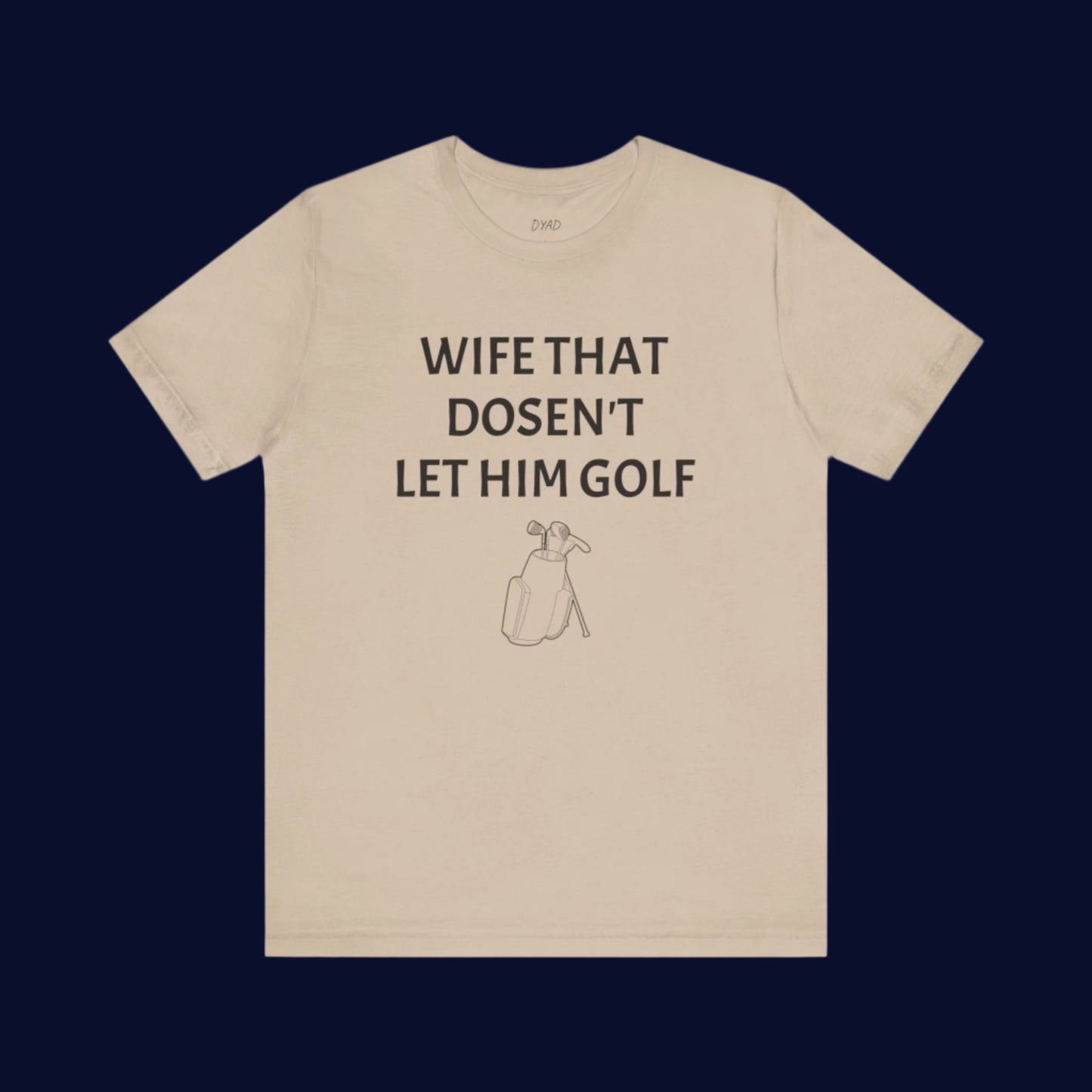 WIFE THAT DOSEN'T LET HIM GOLF - Couple t-shirt