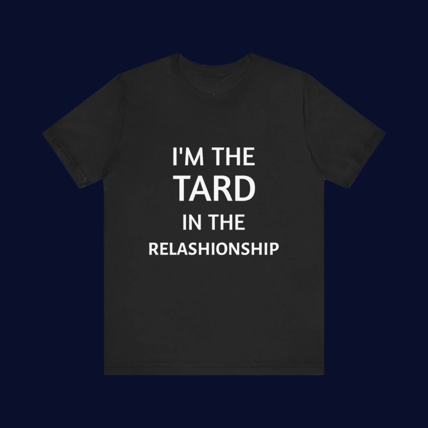 Tard relationship - T shirt