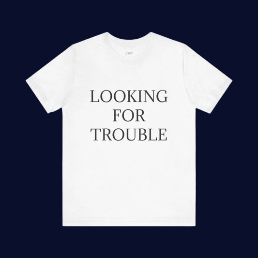 LOOKING FOR TROUBLE - Couple t-shirt (Unisex)