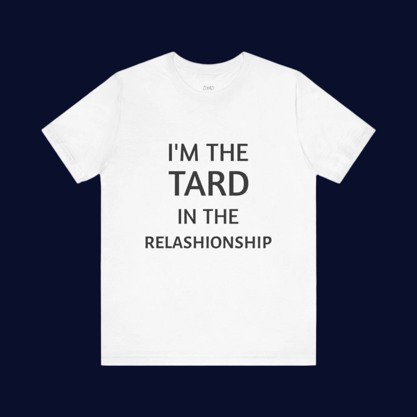 Tard relationship - T shirt